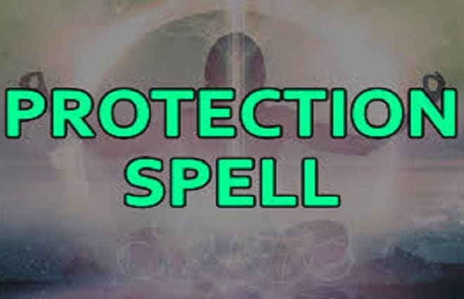 I will cast protection spell to protect your family and friends