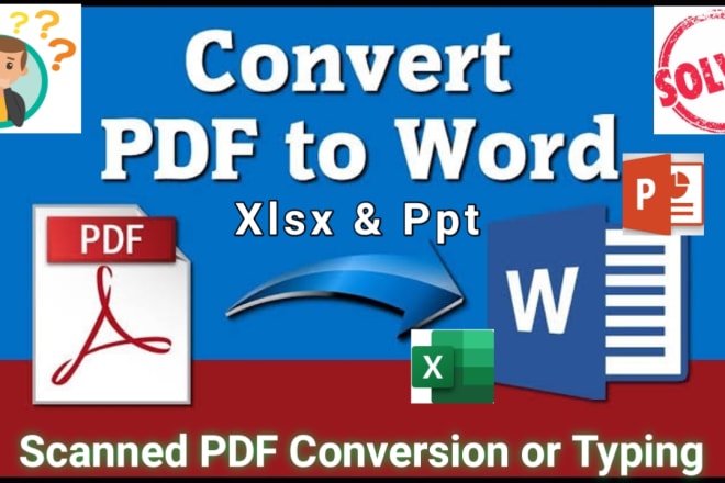 I will convert PDF to word, xlsx, ppt or scanned pages to word