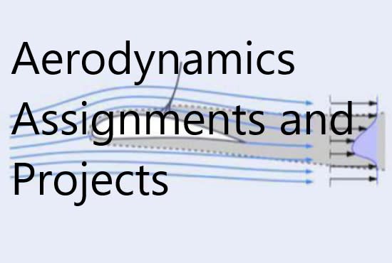 I will do aerodynamics assignments and projects