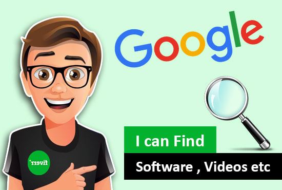 I will find or search software, videos on internet