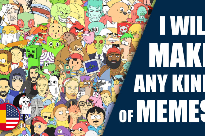 I will make any kind of meme