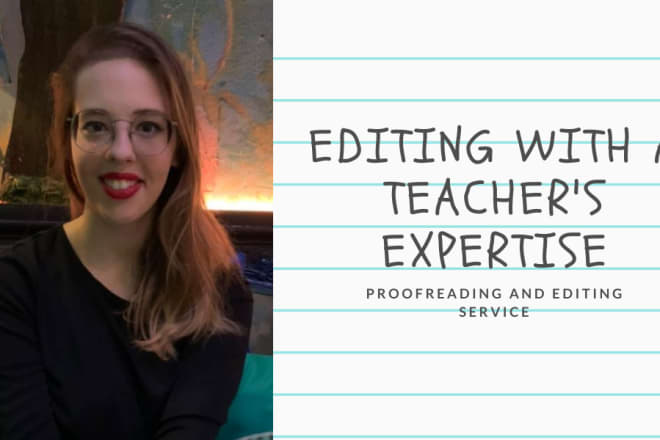 I will proofread and edit your essay with the expertise of a teacher