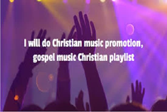 I will track christian music promotion, gospel music to a playlist
