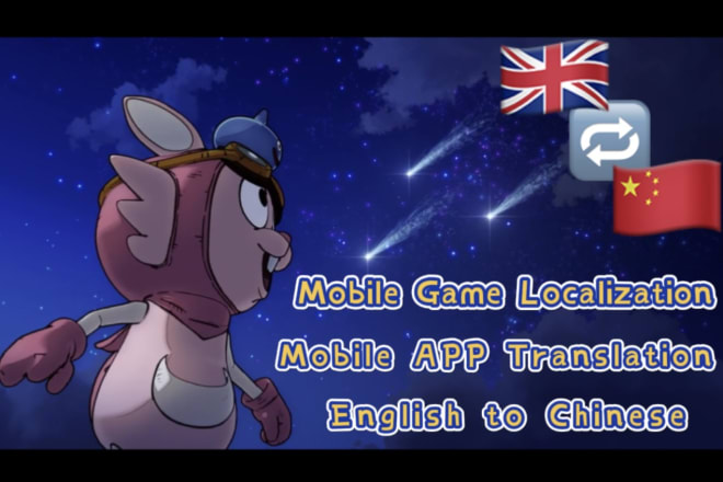I will translate mobile game or app from english to chinese