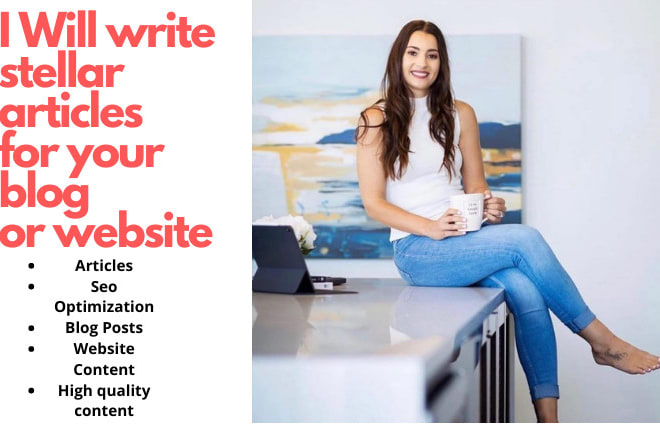 I will write a stellar article, web content and blog posts for you