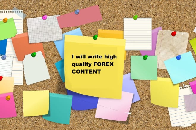 I will write high quality forex content and be your forex writer