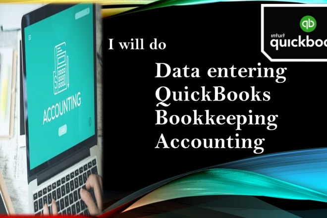 I will do data entering, quickbooks, bookkeeping and accounting job for you