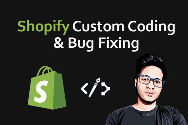 I will do your shopify custom code changes and bug fixes