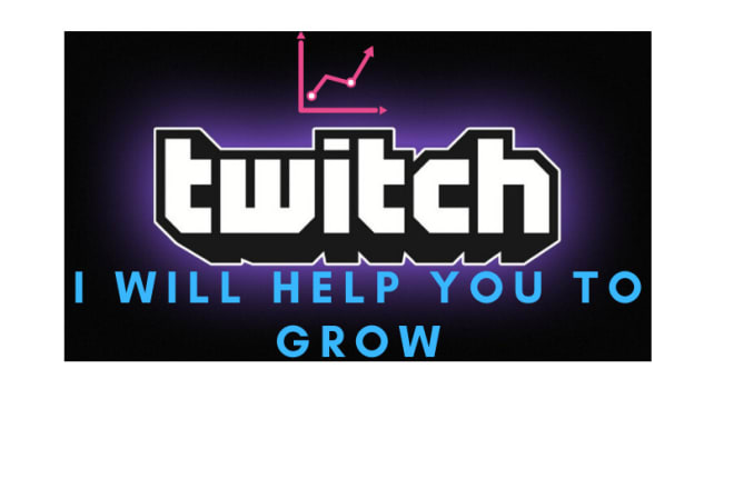 I will help to grow on twitch