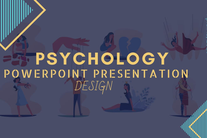 I will make psychology related powerpoint presentation at any topic
