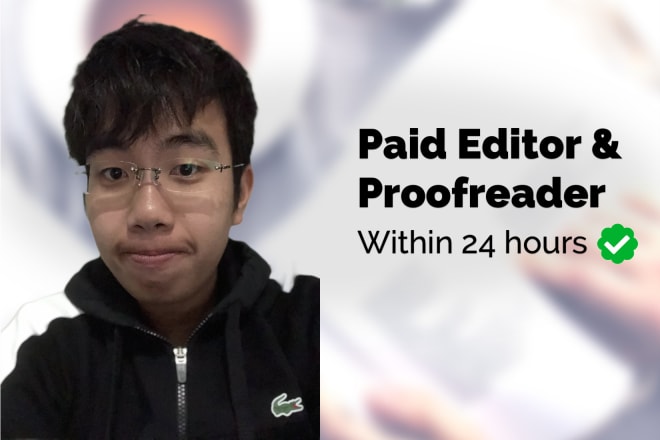 I will be your paid editor and proofreader for hire