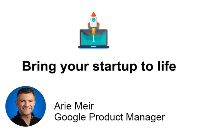 I will coach you to bring your startup idea to life