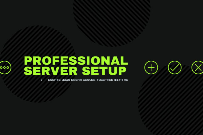 I will configurate and setup your server according to your wishes