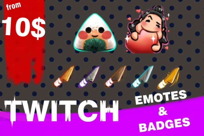 I will create your emotes and badges