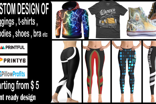 I will design awesome leggings,capris and hoodies for printful and pillow profit