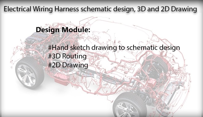 I will design electrical and draw wiring harness schematic and 3d routing