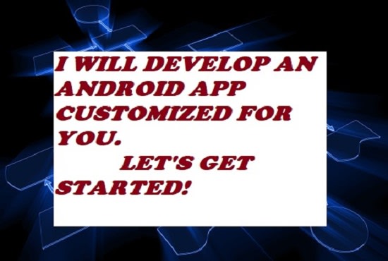 I will develop an android app or will be your android app developer