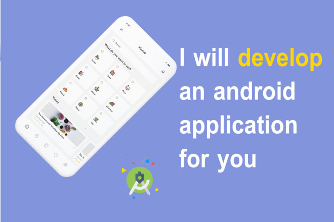 I will develop an android application for you