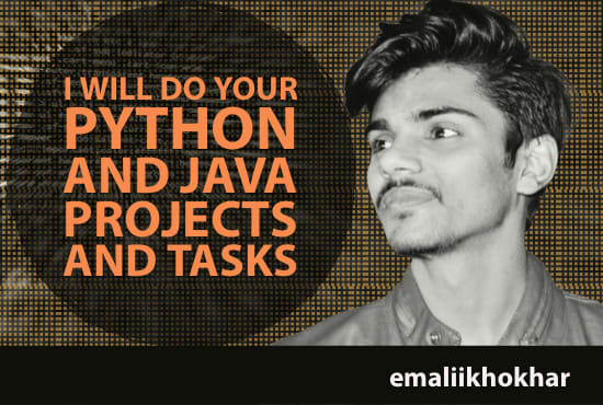 I will do your python and java projects and tasks