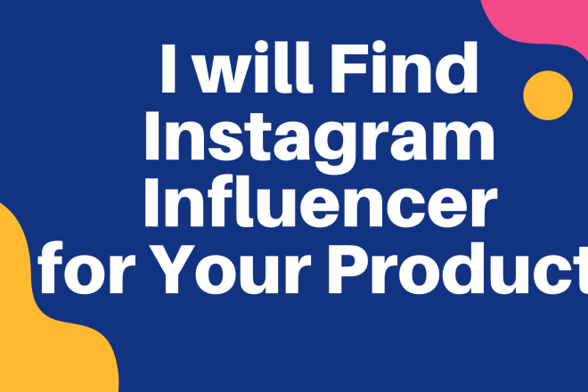I will find instagram influencers for your product