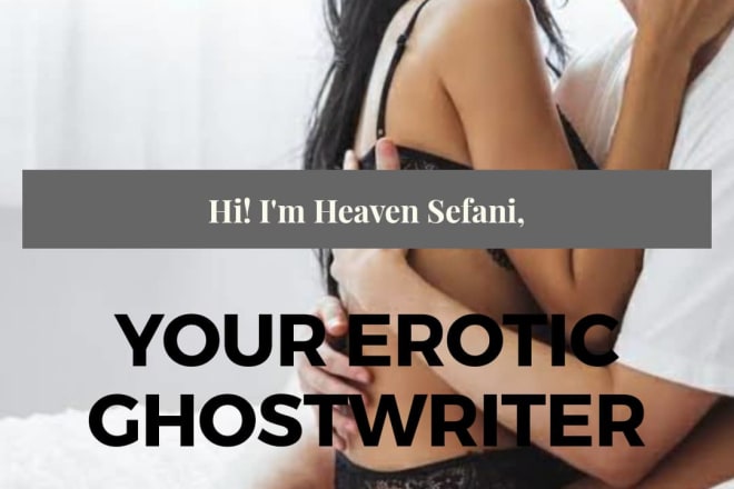 I will ghostwrite a romantic, erotic short story for you