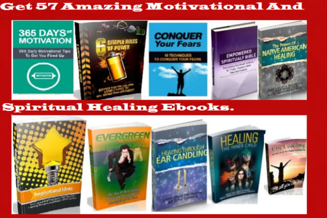 I will give you 57 unique and amazing motivational and spiritual healing ebooks