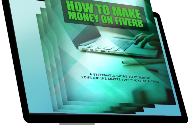 I will give you my ebook how to make money on fiverr