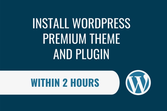 I will install any premium wordpress theme and plugins