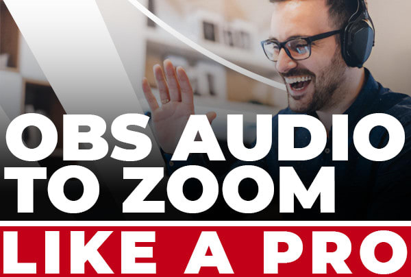 I will profesionally route obs audio to zoom