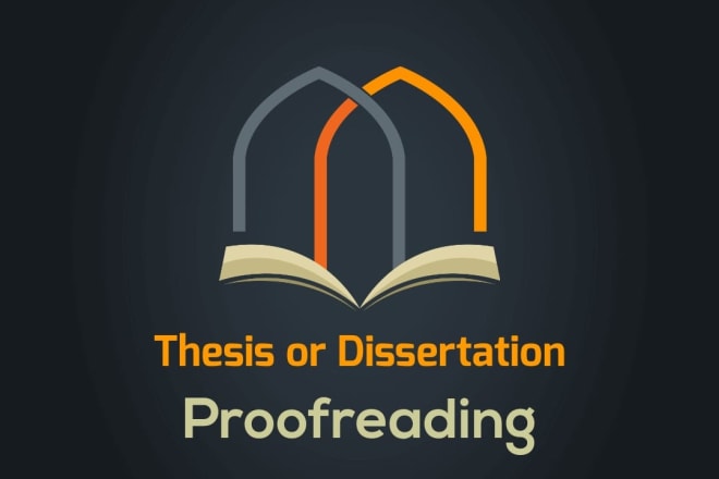 I will proofread your thesis or dissertation and research proposals