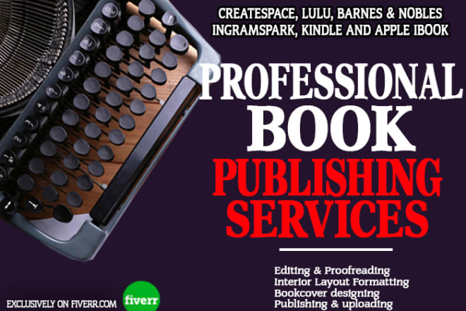 I will publish your book on barnes and nobles, createspace, ingramspark,kindle or lulu