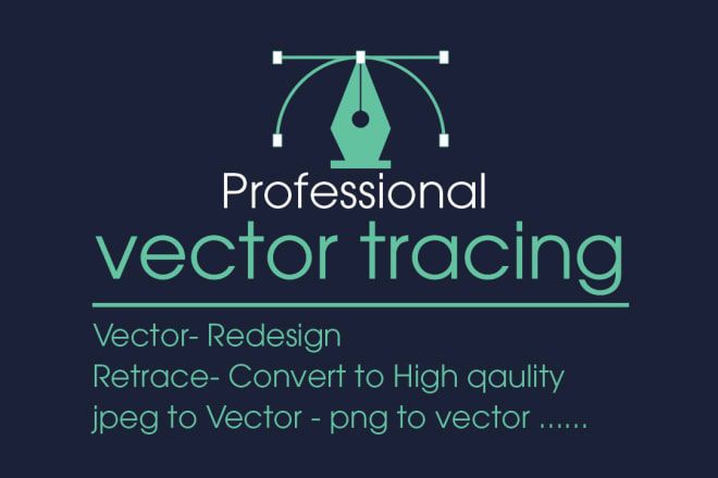 I will redraw, vectorize, vectorise, retrace, jpeg to vector, png to vector