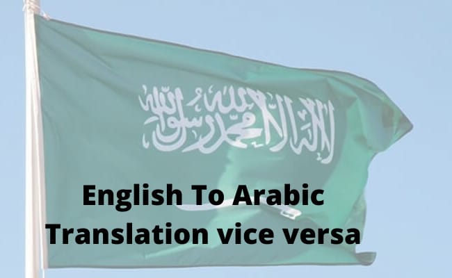 I will translate english to arabic and vice versa