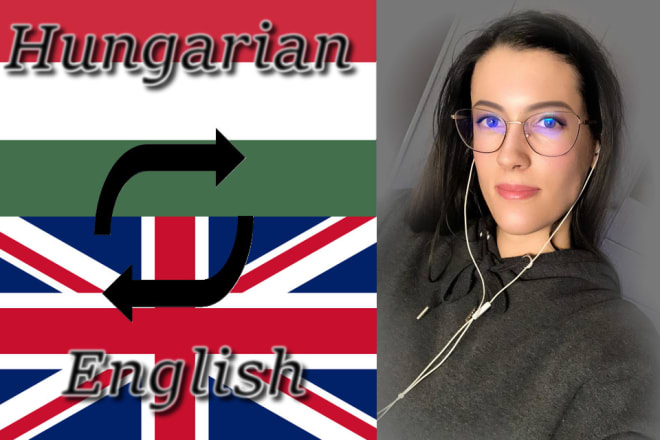 I will translate english to hungarian and hungarian to english