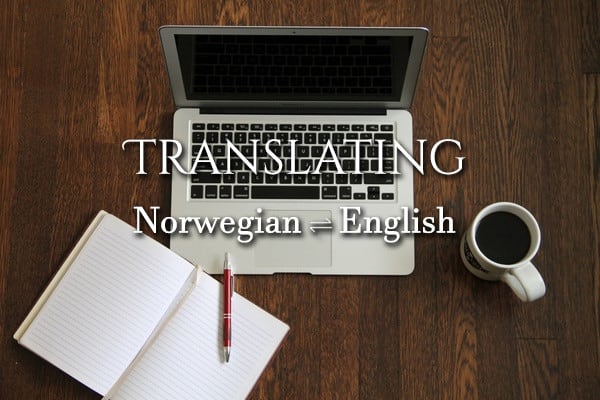 I will translate from norwegian to english or english to norwegian