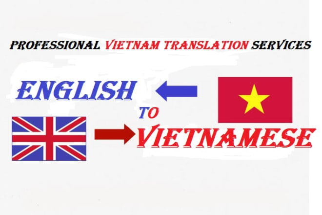 I will translate vietnamese to english and english to vietnamese