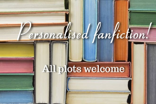 I will write a fanfiction or original story tailored for you