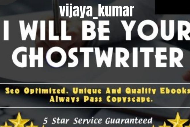 I will write your ebook, ghostwriter, or ebook writer