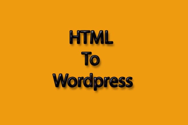 I will convert HTML to wordpress