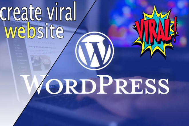 I will create a viral website blog with wordpress