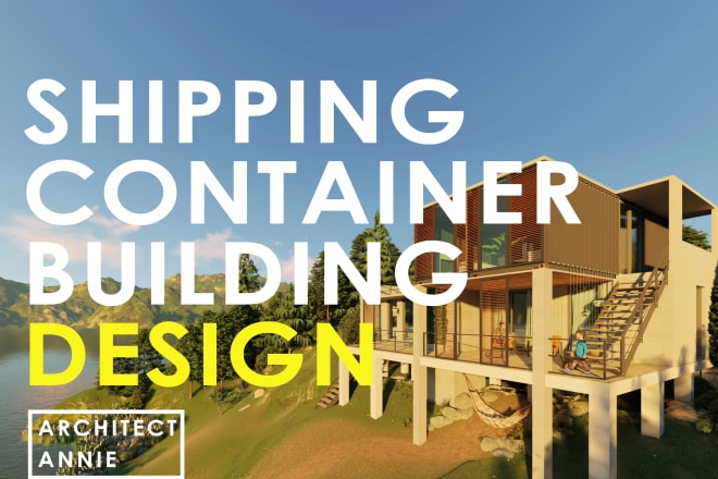 I will design shipping container buildings