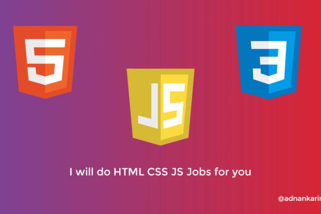 I will do HTML CSS js jobs for you