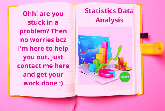 I will do statistics data analysis, statistics assignments, spss,excel data analysis