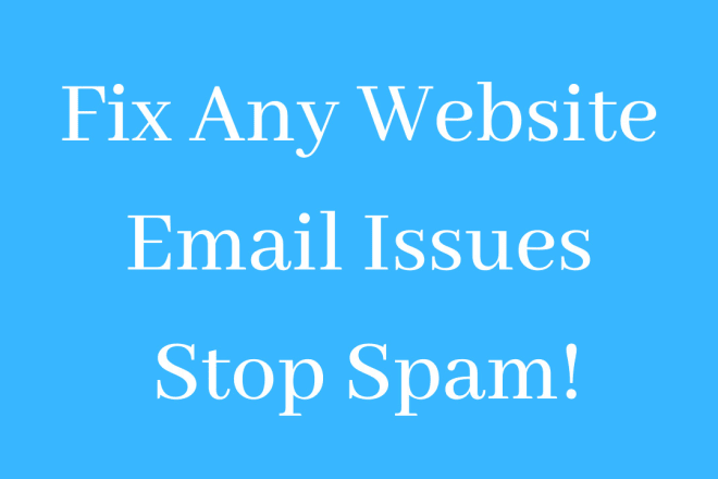 I will fix any contact form email issue, stop spam, wordpress