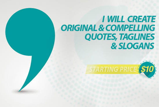 I will generate unique taglines, slogans and quotes