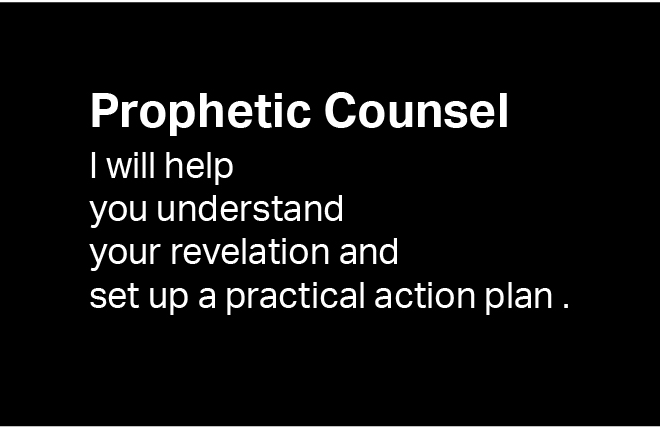 I will give you prophetic counsel