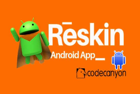 I will perfectly reskin,modify,rebrand android app using android studio