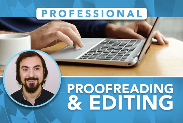 I will professionally proofread and edit your writing
