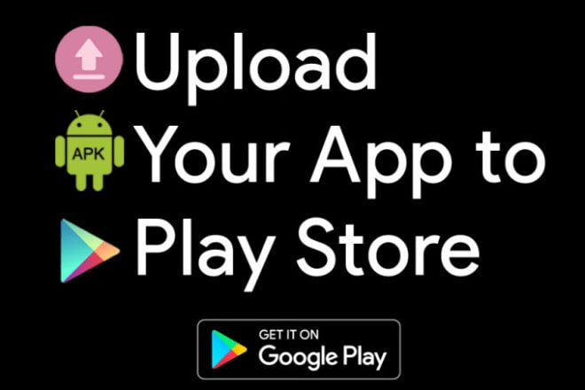 I will publish your android app on play console
