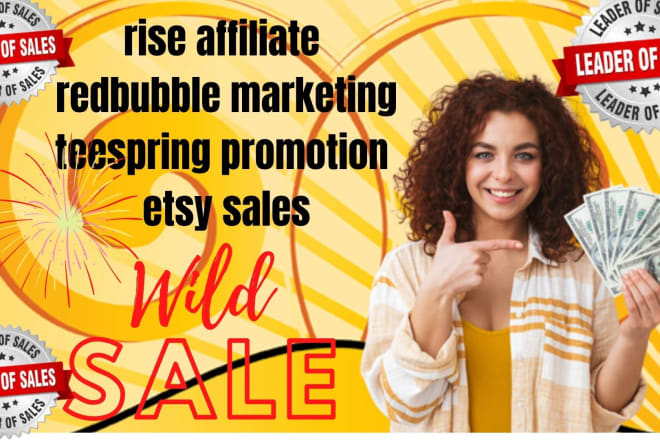 I will rise affiliate redbubble amazon marketing teespring sales etsy ebay promotion